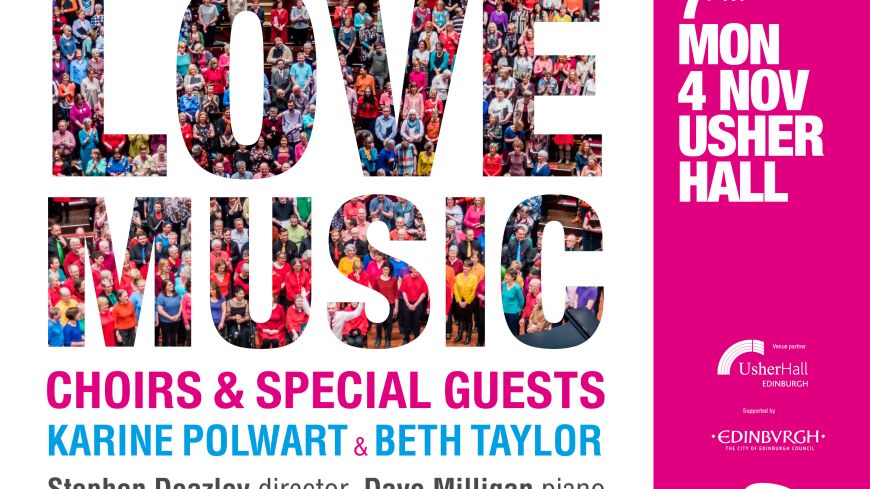 Graphic with large "LOVE MUSIC" and smaller text "Choirs & Special Guests Karine Polwart + Beth Taylor, 7pm, Mon 4 Nov, Usher Hall"